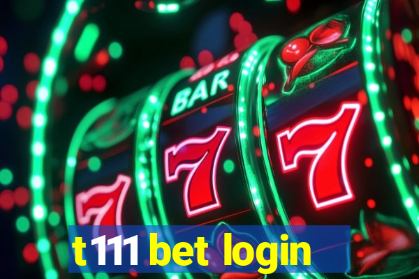 t111 bet login